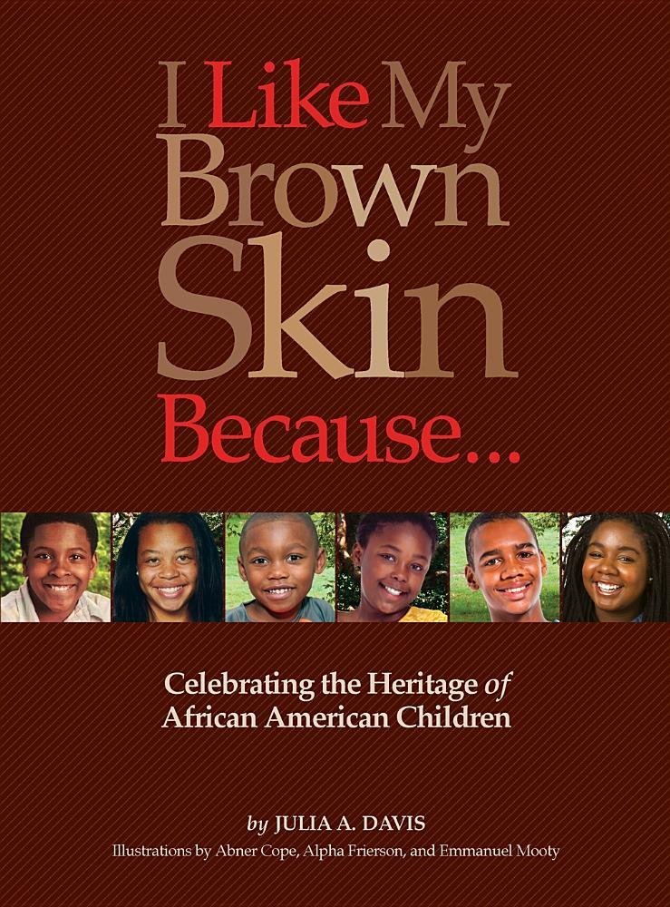 I Like My Brown Skin Because... by Julia A. Davis